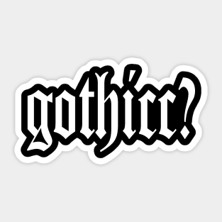 Gothicc? Sticker